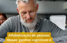 Alfabetização de pessoas idosas: ganhos cognitivos e desafios de políticas públicas